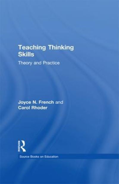 Teaching Thinking Skills: Theory & Practice - Source Books on Education - Carol Rhoder - Books - Taylor & Francis Ltd - 9781138983731 - April 27, 2016