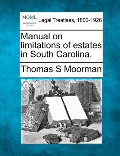 Cover for Thomas S Moorman · Manual on Limitations of Estates in South Carolina. (Paperback Book) (2010)