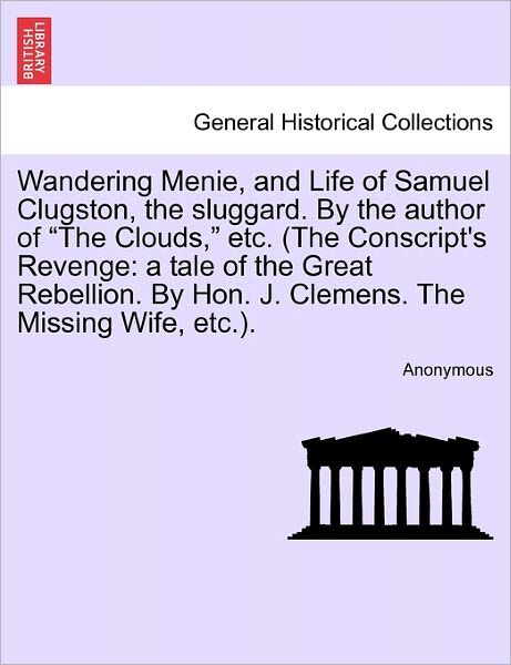 Cover for Anonymous · Wandering Menie, and Life of Samuel Clugston, the Sluggard. by the Author of (Paperback Book) (2011)