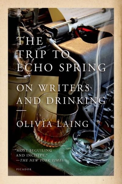 Cover for Olivia Laing · The Trip to Echo Spring: on Writers and Drinking (Paperback Book) (2014)