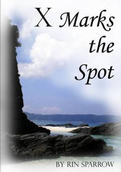 Cover for Rin Sparrow · X Marks the Spot (Paperback Book) (2011)