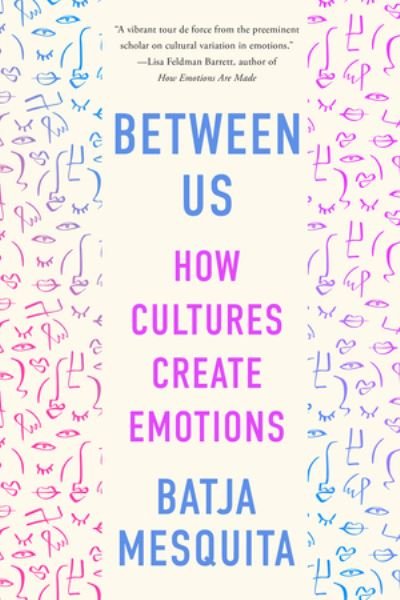 Cover for Mesquita, Batja (University of Leuven, Belgium) · Between Us: How Cultures Create Emotions (Paperback Bog) (2024)
