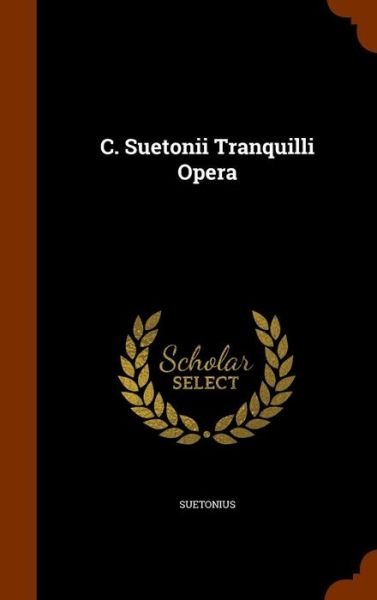 Cover for Suetonius · C. Suetonii Tranquilli Opera (Hardcover Book) (2015)