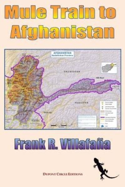 Mule Train to Afghanistan - Frank Villafana - Books - Lulu.com - 9781365185731 - June 10, 2016