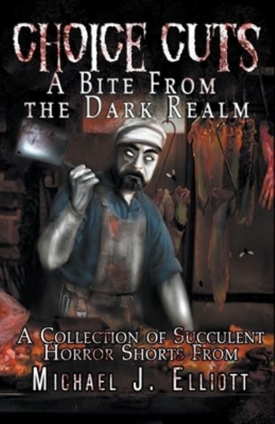 Cover for Michael J Elliott · Choice Cuts-A Bite From The Dark Realm (Paperback Book) (2020)