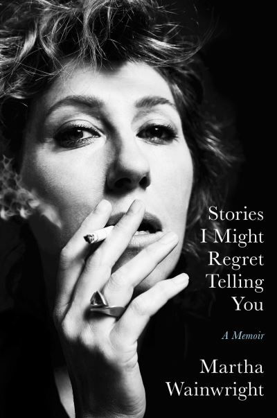 Cover for Martha Wainwright · Stories I Might Regret Telling You (Hardcover bog) (2022)