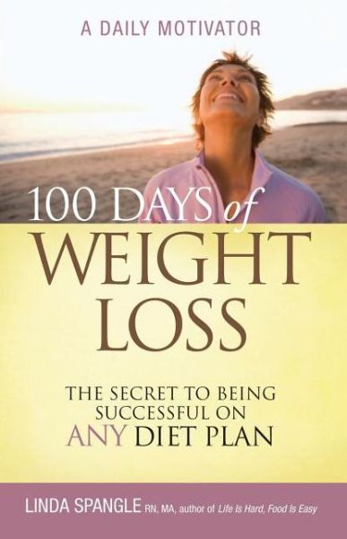 Cover for Linda Spangle · 100 Days of Weight Loss: The Secret to Being Successful on Any Diet Plan (Paperback Book) (2007)