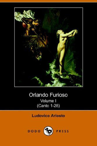 Cover for Ludovico Ariosto · Orlando Furioso Volume I (Canto 1-28) (Dodo Press) (Paperback Book) (2006)