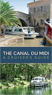 The Canal du Midi: A Cruiser's Guide - - Bøger - Bloomsbury Publishing PLC - 9781408112731 - 27. september 2009