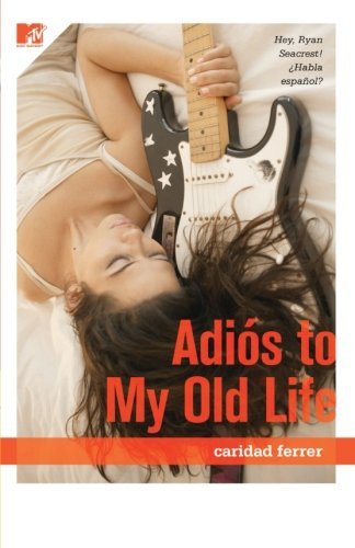 Adios to My Old Life - Caridad Ferrer - Livres - MTV Books - 9781416524731 - 4 juillet 2006