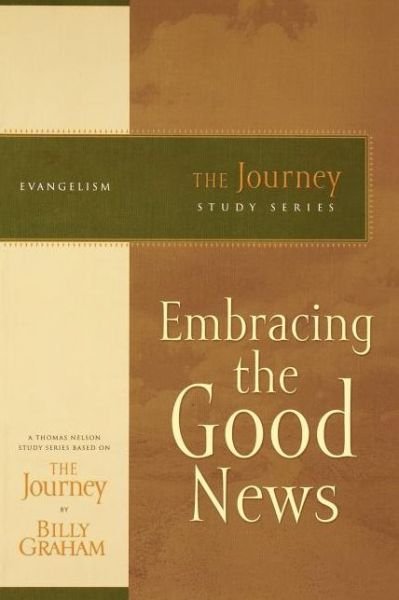 Cover for Billy Graham · Embracing the Good News: The Journey Study Series (Paperback Book) (2007)