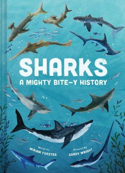 Cover for Miriam Forster · Sharks: A Mighty Bite-y History (Hardcover Book) (2022)