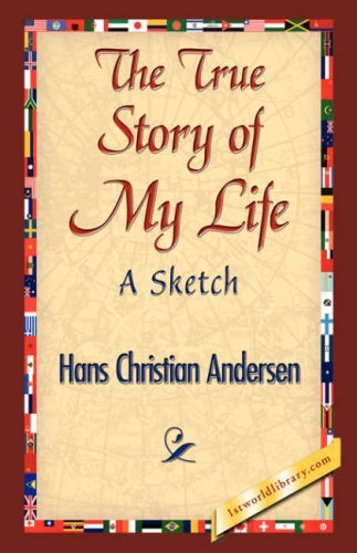 Cover for Hans Christian Andersen · The True Story of My Life (Innbunden bok) (2007)