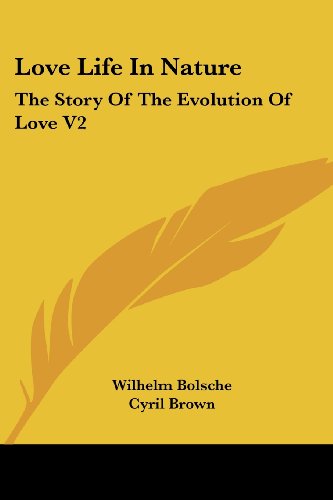 Cover for Wilhelm Bolsche · Love Life in Nature: the Story of the Evolution of Love V2 (Paperback Book) (2006)