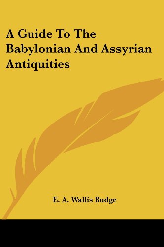 Cover for E. A. Wallis Budge · A Guide to the Babylonian and Assyrian Antiquities (Paperback Book) (2007)