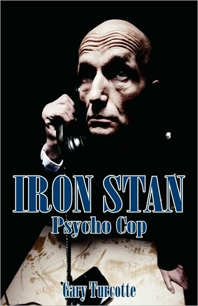 Cover for Gary Turcotte · Iron Stan: Psyco Cop (Paperback Book) (2010)