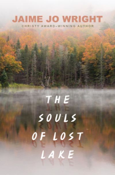 Cover for Jaime Jo Wright · The Souls of Lost Lake (Hardcover Book) (2022)