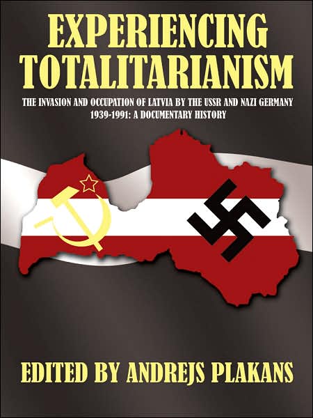 Cover for Andrejs Plakans · Experiencing Totalitarianism: the Invasion and Occupation of Latvia by the Ussr and Nazi Germany 1939-1991 (Paperback Book) (2007)