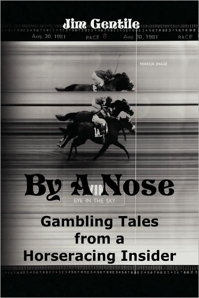 Cover for Jim Gentile · By a Nose: Gambling Tales from a Horseracing Insider (Paperback Book) (2008)