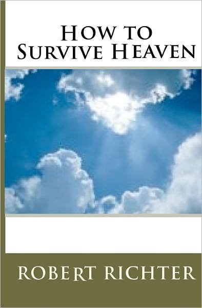 Cover for Robert Richter · How to Survive Heaven (Paperback Book) (2009)