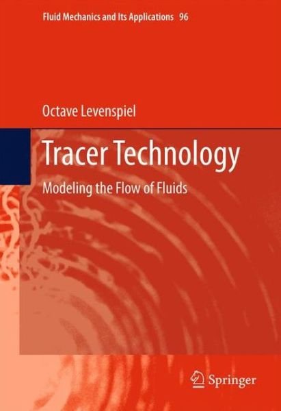 Cover for Octave Levenspiel · Tracer Technology: Modeling the Flow of Fluids - Fluid Mechanics and Its Applications (Innbunden bok) (2011)
