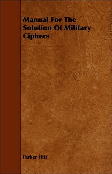 Cover for Parker Hitt · Manual for the Solution of Military Ciphers (Paperback Book) (2008)
