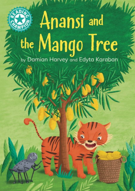 Cover for Damian Harvey · Reading Champion: Anansi and the Mango Tree: Independent reading Turquoise 7 - Reading Champion (Hardcover Book) (2025)