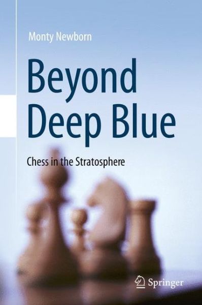 Cover for Monty Newborn · Beyond Deep Blue: Chess in the Stratosphere (Paperback Book) [2011 edition] (2014)