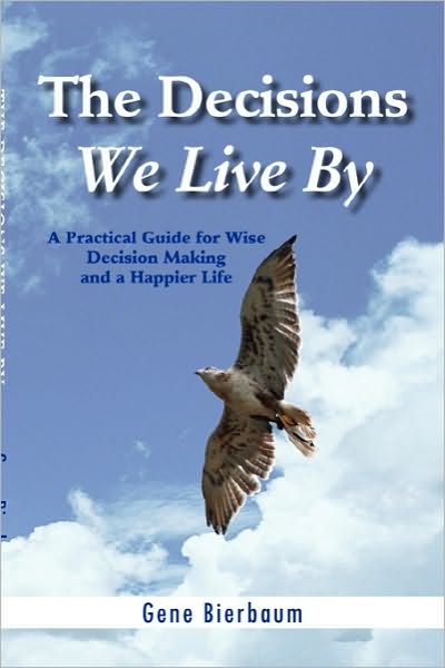 Cover for Gene Bierbaum · The Decisions We Live by (Paperback Book) (2010)