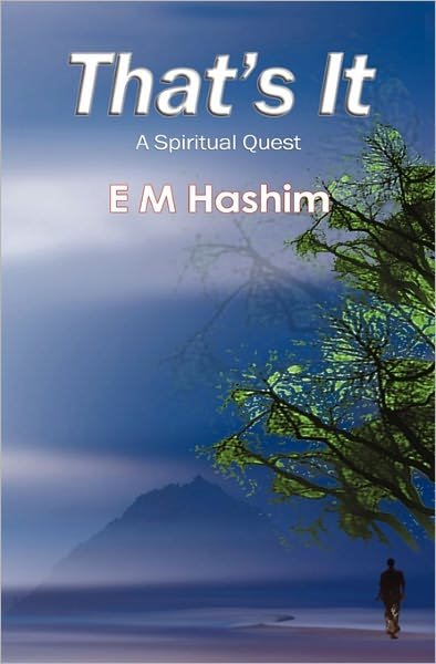 Cover for E M Hashim · That's It: a Spiritual Quest (Paperback Book) (2010)