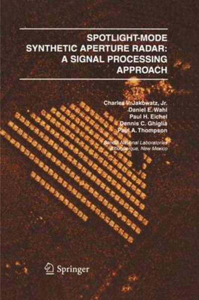Spotlight-Mode Synthetic Aperture Radar: A Signal Processing Approach: A Signal Processing Approach - Charles V. J. Jakowatz - Livros - Springer-Verlag New York Inc. - 9781461285731 - 26 de setembro de 2011