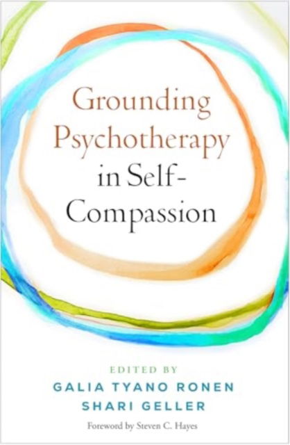 Grounding Psychotherapy in Self-Compassion -  - Böcker - Guilford Publications - 9781462556731 - 7 april 2025