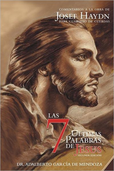 Cover for Dr. Adalberto García De Mendoza · Las 7 Últimas Palabras: Segunda Edición (Paperback Book) [Spanish, 2 edition] (2012)