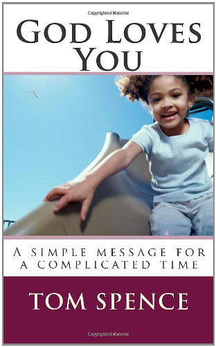 Cover for Tom Spence · God Loves You: a Simple Message for a Complicated Time (Pocketbok) (2011)