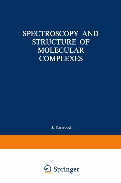 Cover for J Yarwood · Spectroscopy and Structure of Molecular Complexes (Taschenbuch) [Softcover reprint of the original 1st ed. 1973 edition] (2012)