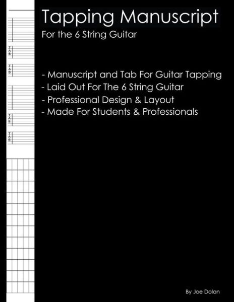 Tapping Manuscript: for the 6 String Guitar: Professional and Student Tapping Manuscript - Joe Dolan - Libros - Createspace - 9781470083731 - 15 de febrero de 2012