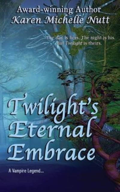 Cover for Karen Michelle Nutt · Twilight's Eternal Embrace (Paperback Book) (2012)