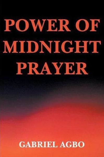 Cover for Gabriel Agbo · Power of Midnight Prayer (Volume 1) (Paperback Book) (2012)