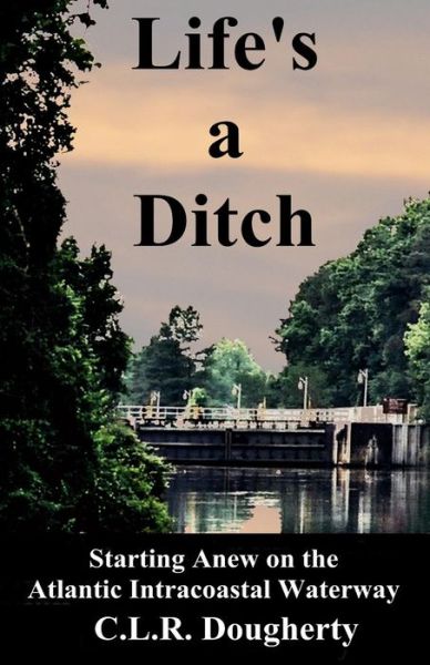 Cover for C L R Dougherty · Life's a Ditch (Paperback Book) (2012)