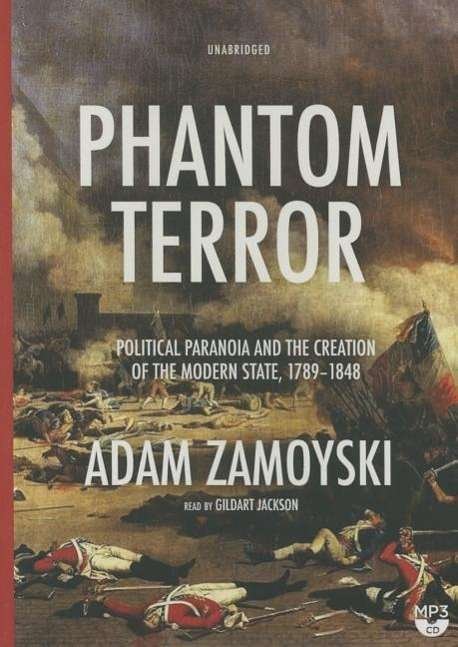 Cover for Adam Zamoyski · Phantom Terror: Political Paranoia and the Creation of the Modern State, 1789-1848 (MP3-CD) (2015)