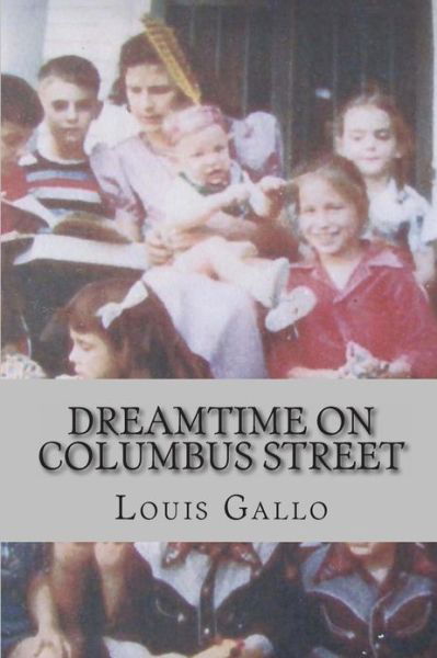 Cover for Louis Gallo · Dreamtime on Columbus Street: Fragments of a Fictive Memoir (Paperback Book) (2013)