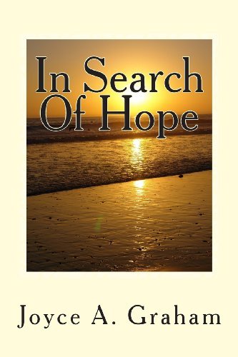 In Search of Hope - Joyce A. Graham - Kirjat - CreateSpace Independent Publishing Platf - 9781482314731 - perjantai 8. helmikuuta 2013