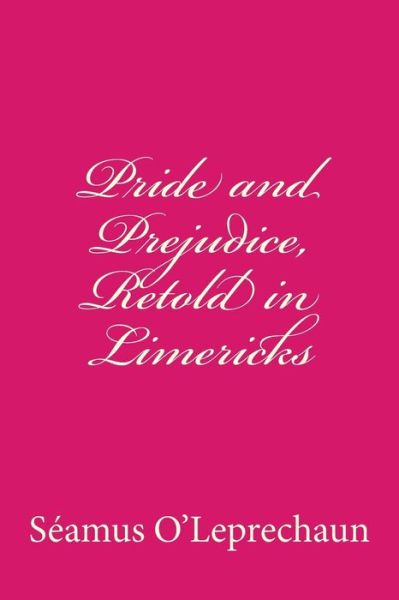 Cover for Seamus O\'leprechaun · Pride and Prejudice, Retold in Limericks (Paperback Book) (2013)