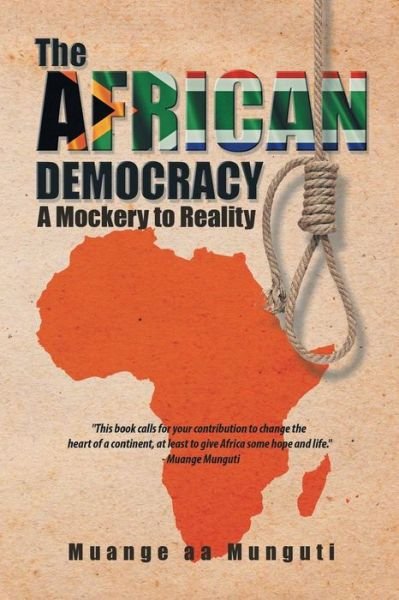Cover for Muange Aa Munguti · The African Democracy: a Mockery to Reality (Paperback Bog) (2015)