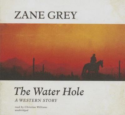 Cover for Zane Grey · The Water Hole (CD) (2014)