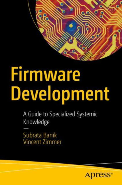 Cover for Subrata Banik · Firmware Development: A Guide to Specialized Systemic Knowledge (Paperback Book) [1st edition] (2022)