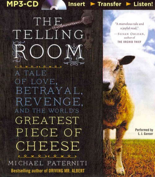 Cover for Michael Paterniti · The Telling Room: a Tale of Love, Betrayal, Revenge, and the World's Greatest Piece of Cheese (MP3-CD) (2014)