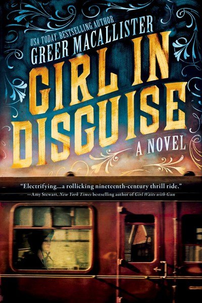Cover for Greer Macallister · Girl in Disguise: A Novel (Taschenbuch) [Reprint edition] (2018)