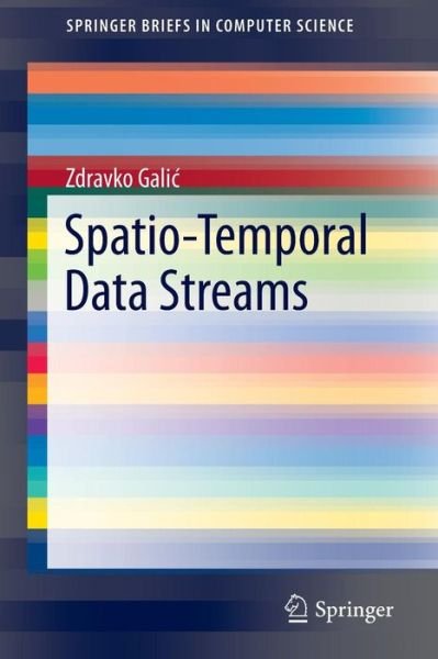 Cover for Zdravko Galic · Spatio-Temporal Data Streams - SpringerBriefs in Computer Science (Pocketbok) [1st ed. 2016 edition] (2016)