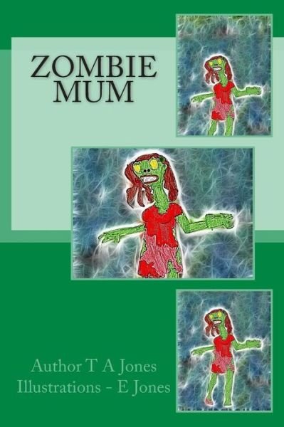Cover for T a Jones · Zombie Mum (Paperback Book) (2013)